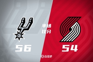半场战报-杨瀚森未出场 阿夫迪亚18+4+6 开拓者落后马刺2分
